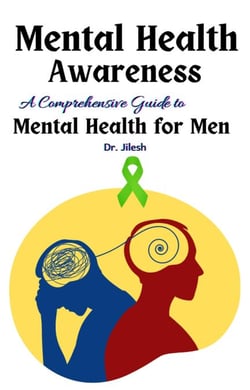 Mental Health Awareness: A Comprehensive Guide to  Mental Health for Men - Health &amp; Wellness