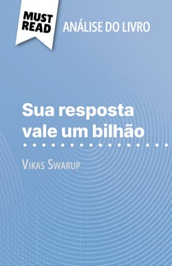 Sua resposta vale um bilhão de Vikas Swarup (Análise do livro) - Análise completa e resumo pormenorizado do trabalho