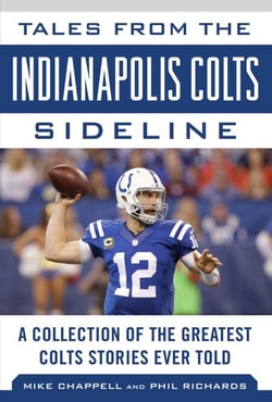 Tales from the Indianapolis Colts Sideline - A Collection of the Greatest Colts Stories Ever Told