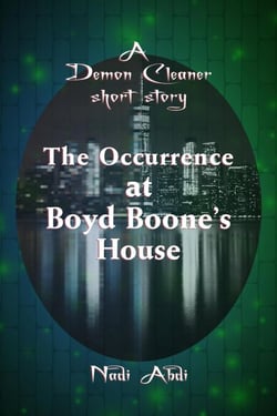 The Occurrence at Boyd Boone's House (Urban fantasy crime drama) - The Demon Cleaner, #0.5