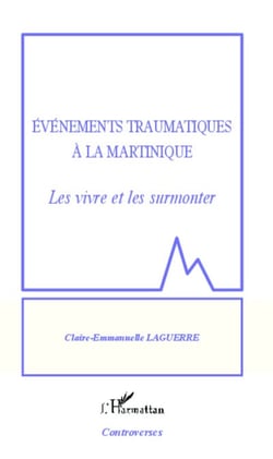 Evénements traumatiques à la Martinique - Les vivre et les surmonter
