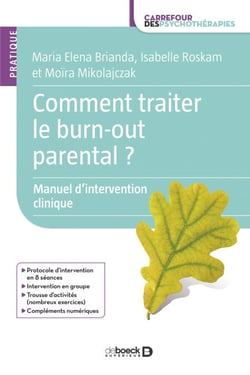 Comment traiter le burn-out parental ? : Manuel d'intervention clinique à destination des professionnels - Manuel d'intervention clinique à destination des professionnels