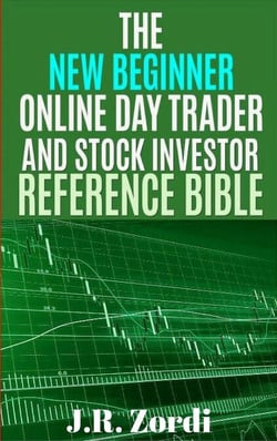 The New Beginner Online Day Trader and Stock Investor Reference Bible - Brand new investors and day traders series