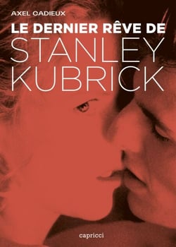 Le dernier rêve de Stanley Kubrick - Enquête sur Eyes Wide Shut