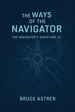The Ways of the Navigator - The Navigator's Scripture III - The Navigator's Scripture, #3