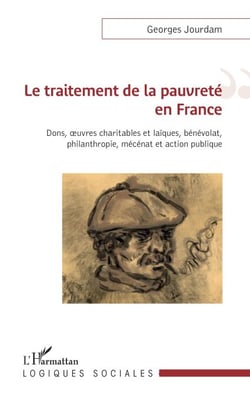 Le traitement de la pauvreté en France - Dons, oeuvres charitables et laïques, bénévolat, philanthropie, mécénat et action publique