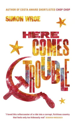 Here Comes Trouble - Shortlisted for the Bollinger Everyman Wodehouse Prize for Comic Fiction