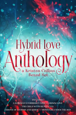 Hybrid Love Anthology Collection: A Kristen Collins Box Set - Hybrid Love Series