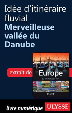 Idée d'itinéraire fluvial - Merveilleuse vallée du Danube