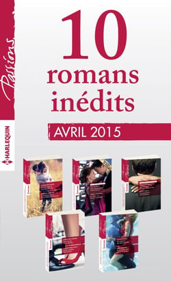 10 romans Passions inédits (n°529 à 533 - avril 2015) - Harlequin collection Passions