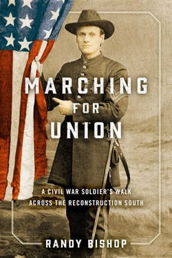 Marching for Union - A Civil War Soldier's Walk across the Reconstruction South