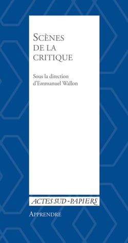 Apprendre 37 : Scènes de la critique - Les mutations de la critique dans les arts de la scène