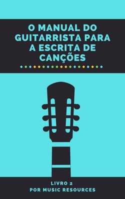 O Manual do Guitarrista para a Escrita de Canções - O Manual do Guitarrista para a Escrita de Canções, #2