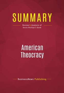 Summary: American Theocracy - Review and Analysis of Kevin Phillips's Book
