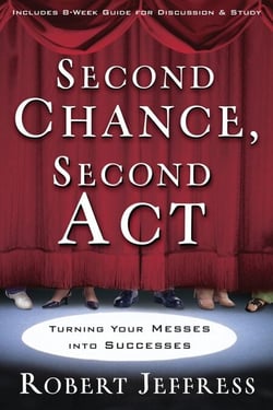 Second Chance, Second Act - Turning Your Messes into Successes