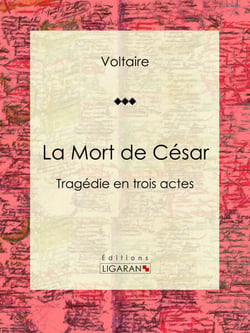 La Mort de César - Tragédie en trois actes