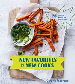 New Favorites for New Cooks - 50 Delicious Recipes for Kids to Make [A Cookbook]