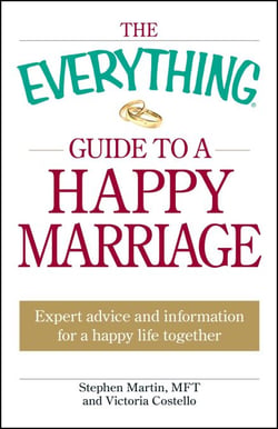 The Everything Guide to a Happy Marriage - Expert advice and information for a happy life together