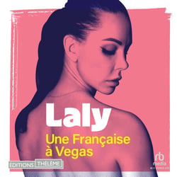 Une Française à Vegas - L'histoire secrète de Laly, de policière à artiste du strip