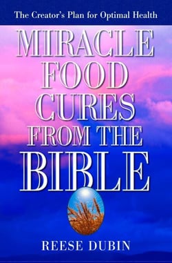 Miracle Food Cures from the Bible - The Creator's Plan for Optimal Health