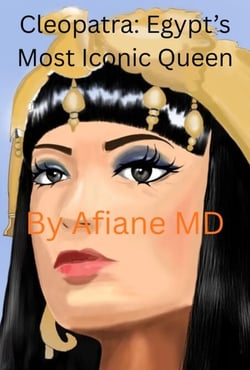 Cleopatra: Egypt's Most Iconic Queen