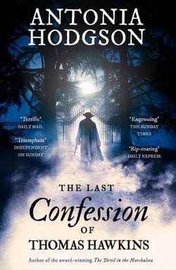 The Last Confession of Thomas Hawkins - From the Sunday Times bestselling author of The Raven Scholar, a gritty and compelling historical mystery thriller