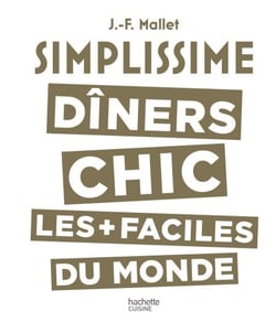 Simplissime - Dîners Chic - Les dîners chic les + faciles du monde