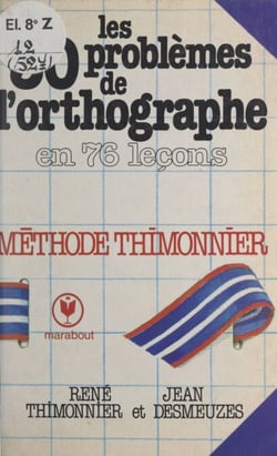 Les 30 problèmes de l'orthographe en 76 leçons - Cours complet