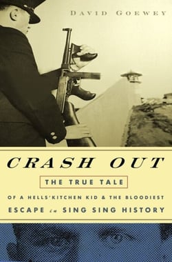 Crash Out - The True Tale of a Hell's Kitchen Kid and the Bloodiest Escape in Sing Sing History