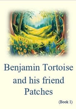 Benjamin Tortoise and his friend Patches - Benjamin Tortoise, #1