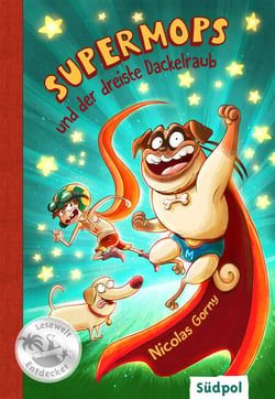 Supermops und der dreiste Dackelraub - Action, Witz und Spannung mit vielen coolen Bildern – Kinderbuch Erstleser für Jungen und Mädchen von 6-9 Jahre