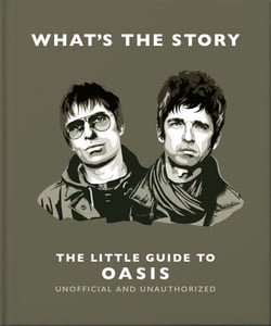 What’s the Story: The Little Guide to Oasis - The Little Guide to Oasis