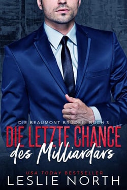 Die letzte Chance des Milliardärs - Die Beaumont Brüder, #3