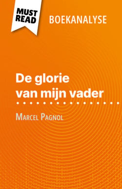 De glorie van mijn vader van Marcel Pagnol (Boekanalyse) - Volledige analyse en gedetailleerde samenvatting van het werk