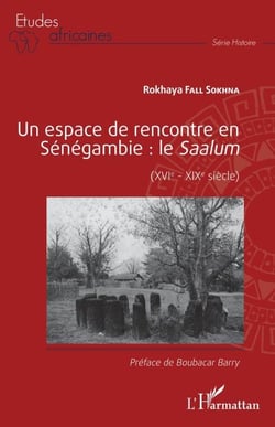 Un espace de rencontre en Sénégambie : le Saalum - (XVIe - XIXe siècle)