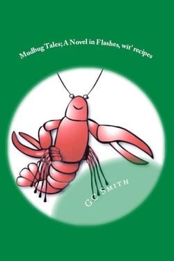Mudbug Tales: A Novel In Flashes, wit' recipes