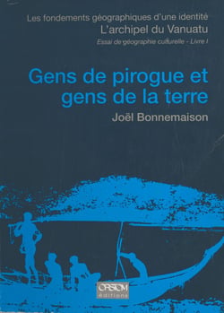 Les Fondements géographiques d'une identité, l'archipel du Vanuatu (1) : Gens de pirogue et gens de la terre - Essai de géographie culturelle