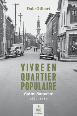 Vivre en quartier populaire - Saint-Sauveur, 1930-1980