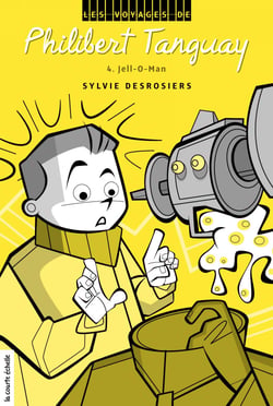 Jell-O-Man - Les voyages de Philibert Tanguay, tome 4