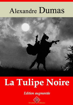 La Tulipe noire – suivi d'annexes - Nouvelle édition Arvensa