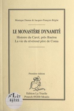 Le monastère dynamité - Histoire du Carol, près Baulou. La vie du révérend père de Coma
