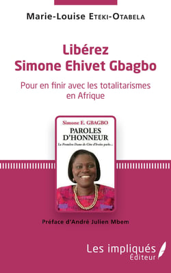 Libérez Simone Ehivet Gbagbo - - Préface d'André Julien Mbem