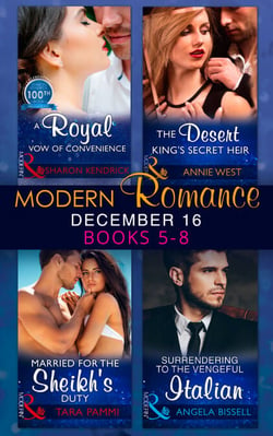 Modern Romance December 2016 Books 5-8 - A Royal Vow of Convenience / The Desert King's Secret Heir / Married for the Sheikh's Duty / Surrendering to the Vengeful Italian