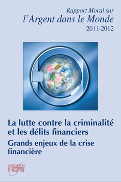 Rapport moral sur l'argent dans le monde 2011-2012 - La lutte contre la criminalité et les délits
