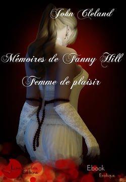 Mémoires de Fanny Hill, femme de plaisir - John CLELAND