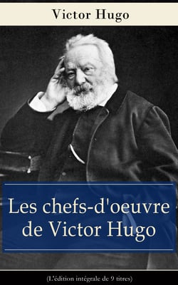 Les chefs-d'oeuvre de Victor Hugo (L'édition intégrale de 9 titres) - Les Orientales + Notre-Dame de Paris + Claude Gueux + Napoléon le petit + Les Contemplations + Les Misérables + Les Travailleurs de la mer + L'Homme qui rit  + Quatre-vingt-treize