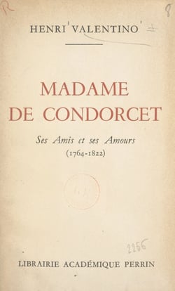 Madame de Condorcet - Ses amis et ses amours (1764-1822)
