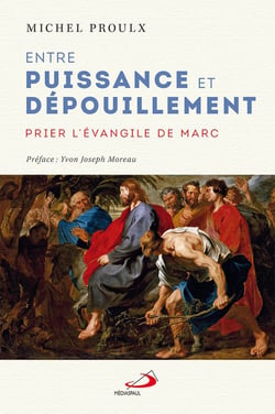 Entre puissance et dépouillement - Prier l'Évangile de Marc