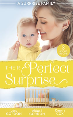 A Surprise Family: Their Perfect Surprise - The Secret That Changed Everything (The Larkville Legacy) / The Village Nurse's Happy-Ever-After / The Baby Who Saved Dr Cynical