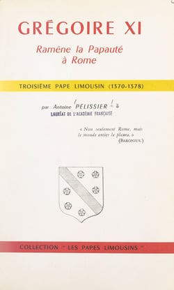 Grégoire XI ramène la Papauté à Rome - Troisième Pape limousin (1370-1378)